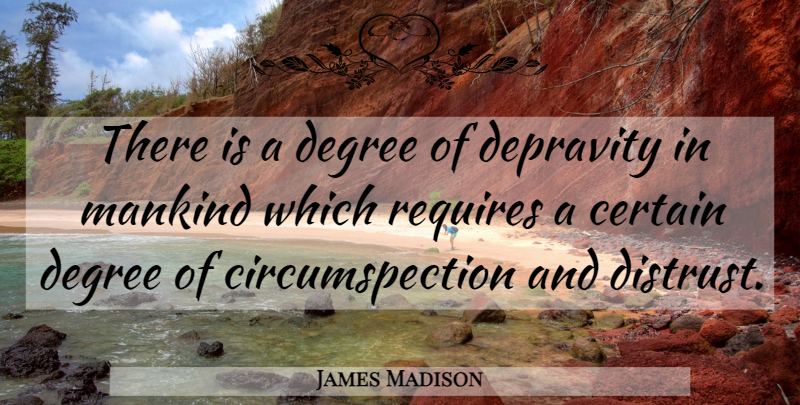 James Madison Quote About Voting, Degrees, Depravity: There Is A Degree Of...