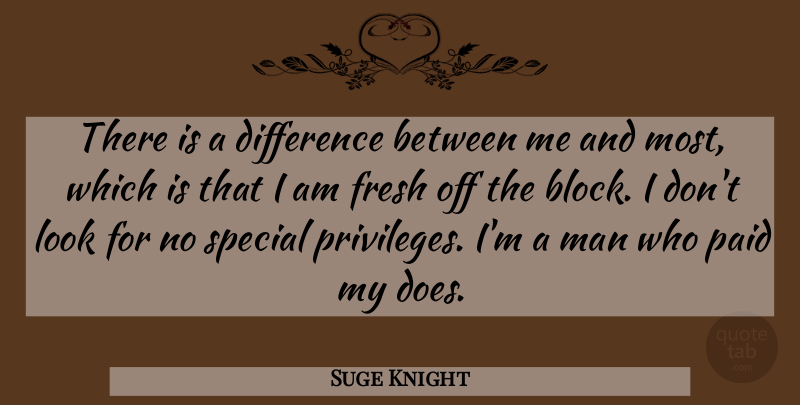 Suge Knight Quote About American Producer, Difference, Fresh, Man, Paid: There Is A Difference Between...
