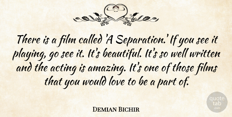 Demian Bichir Quote About Beautiful, Acting, Separation: There Is A Film Called...