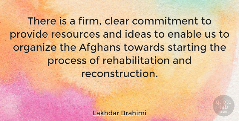 Lakhdar Brahimi Quote About Commitment, Ideas, Rehabilitation: There Is A Firm Clear...