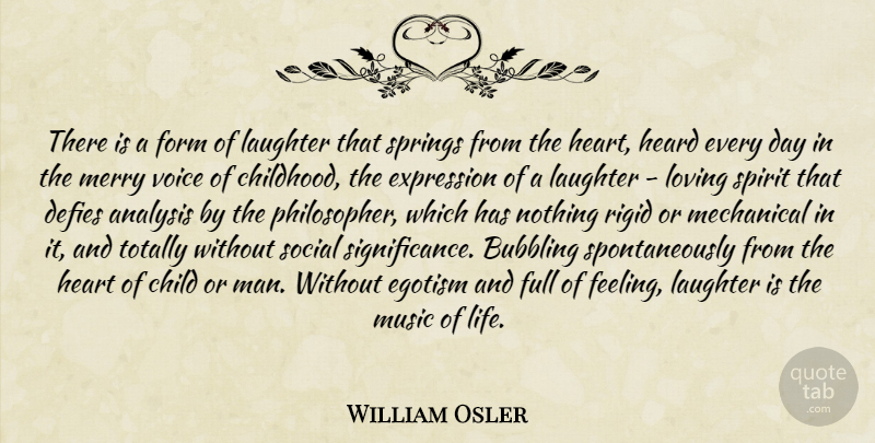 William Osler Quote About Uplifting, Children, Laughter: There Is A Form Of...
