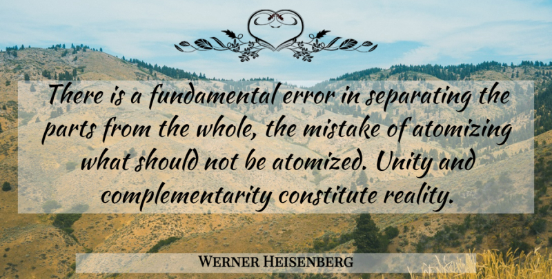 Werner Heisenberg Quote About Mistake, Reality, Errors: There Is A Fundamental Error...