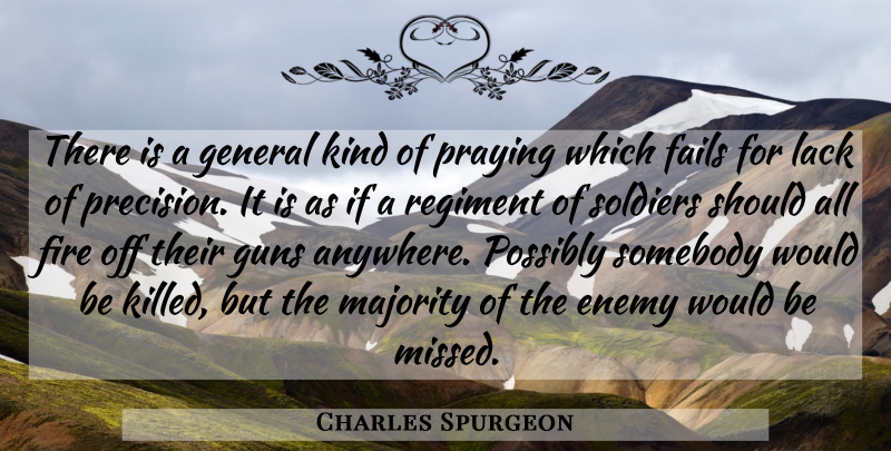 Charles Spurgeon Quote About Prayer, Gun, Fire: There Is A General Kind...