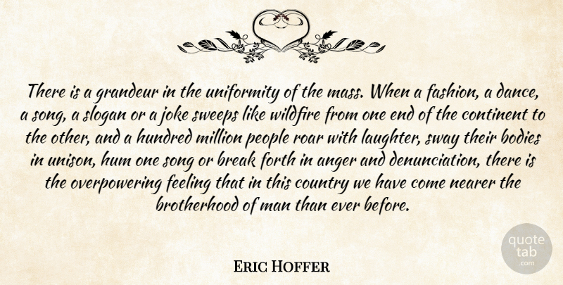Eric Hoffer Quote About Country, Fashion, Song: There Is A Grandeur In...