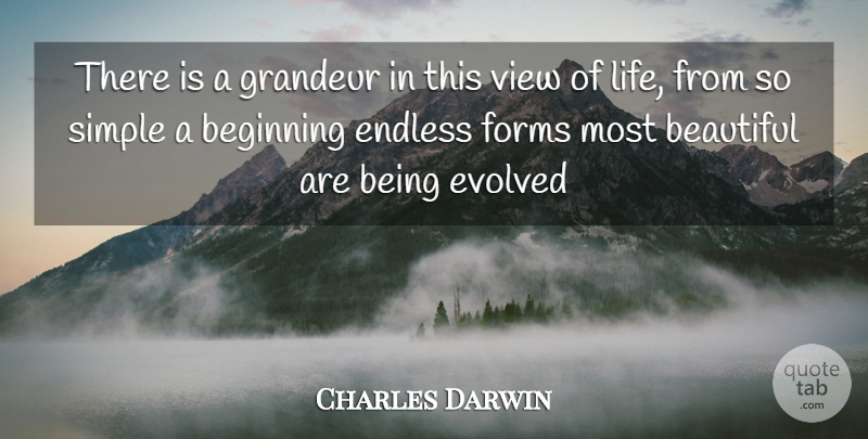 Charles Darwin Quote About Beautiful, Simple, Views: There Is A Grandeur In...