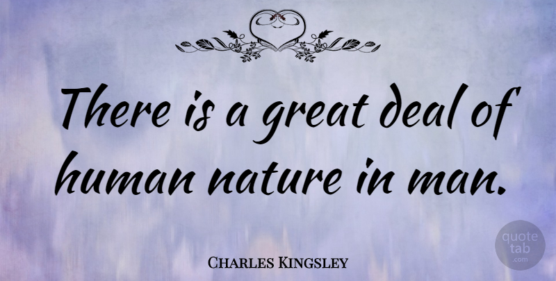 Charles Kingsley Quote About Nature, Men, Deals: There Is A Great Deal...