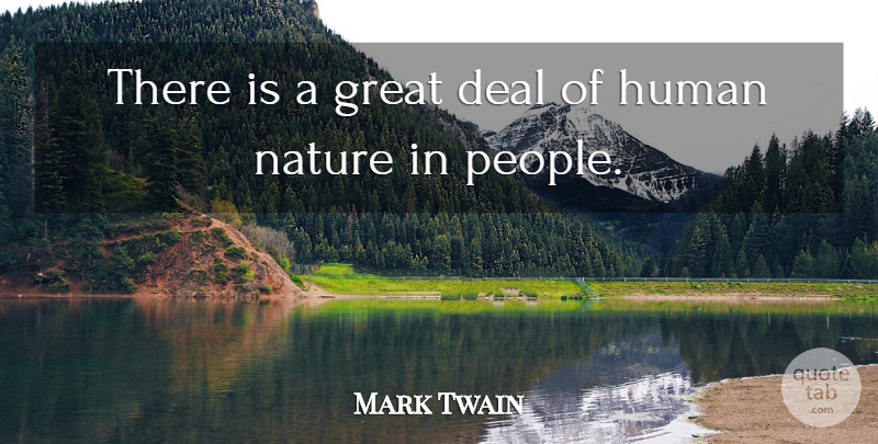 Mark Twain Quote About Deal, Funny, Great, Human, Human Nature: There Is A Great Deal...