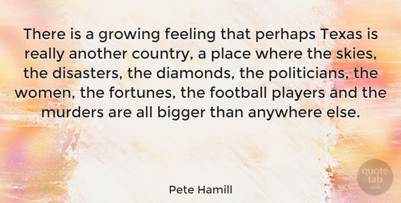 Pete Hamill Quote About Country, Football, Player: There Is A Growing Feeling...