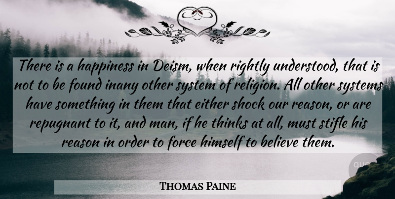 Thomas Paine Quote About Believe, Men, Thinking: There Is A Happiness In...