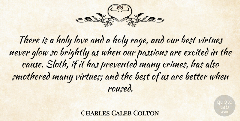 Charles Caleb Colton Quote About Passion, Sloth, Causes: There Is A Holy Love...