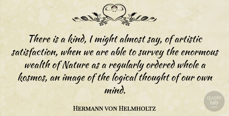 Hermann von Helmholtz Quote About Mind, Might, Able: There Is A Kind I...
