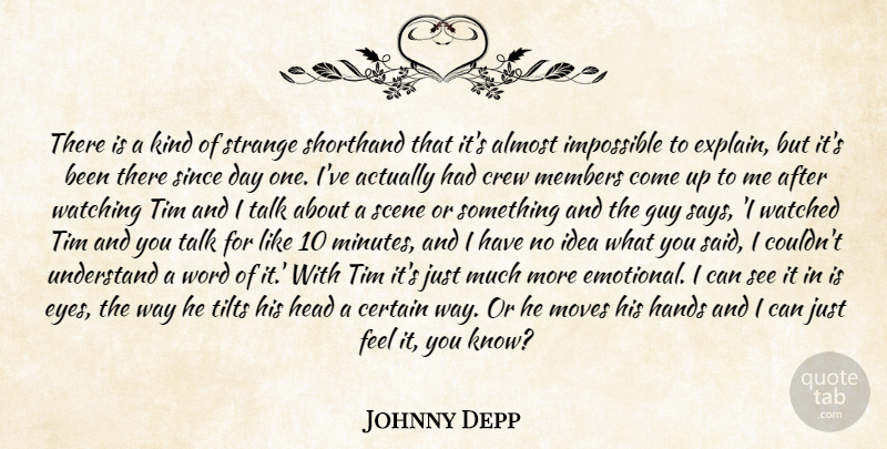 Johnny Depp Quote About Almost, Certain, Crew, Guy, Hands: There Is A Kind Of...