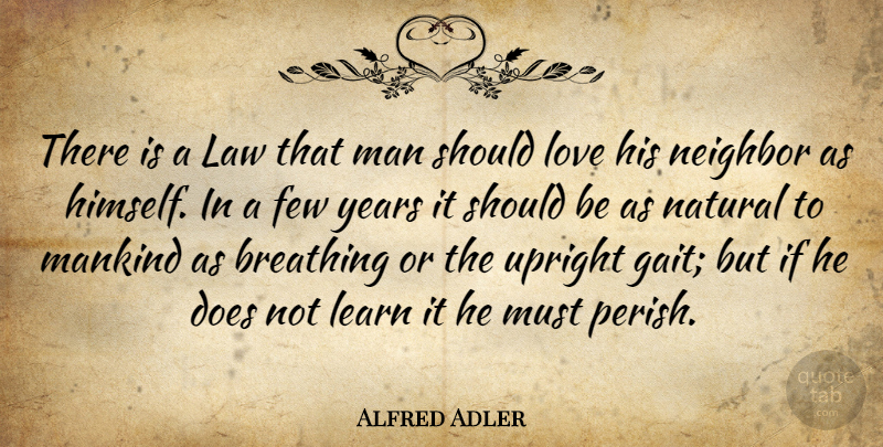 Alfred Adler Quote About Austrian Psychologist, Breathing, Few, Law, Learn: There Is A Law That...