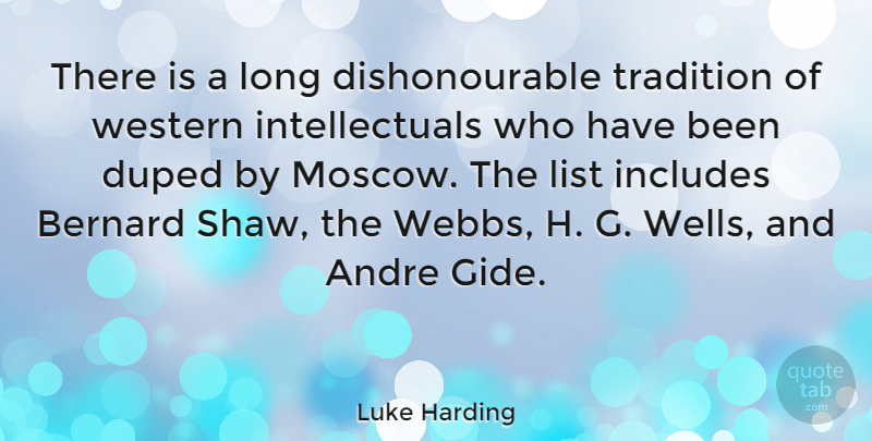 Luke Harding Quote About Bernard, Duped, Includes, List: There Is A Long Dishonourable...