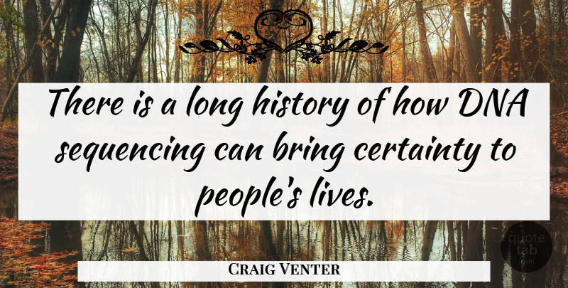 Craig Venter Quote About Dna, History: There Is A Long History...