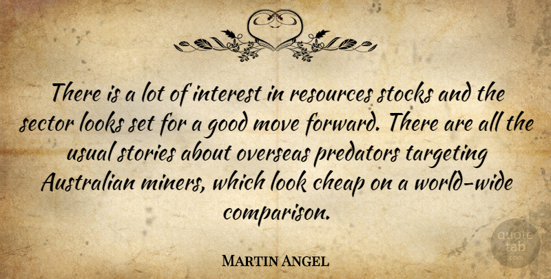Martin Angel Quote About Australian, Cheap, Good, Interest, Looks: There Is A Lot Of...