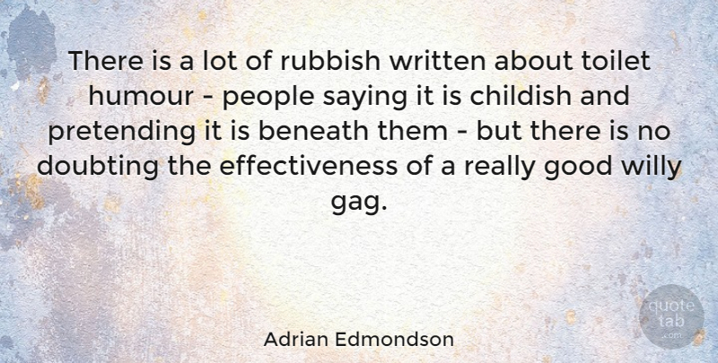 Adrian Edmondson Quote About Effectiveness, People, Doubt: There Is A Lot Of...