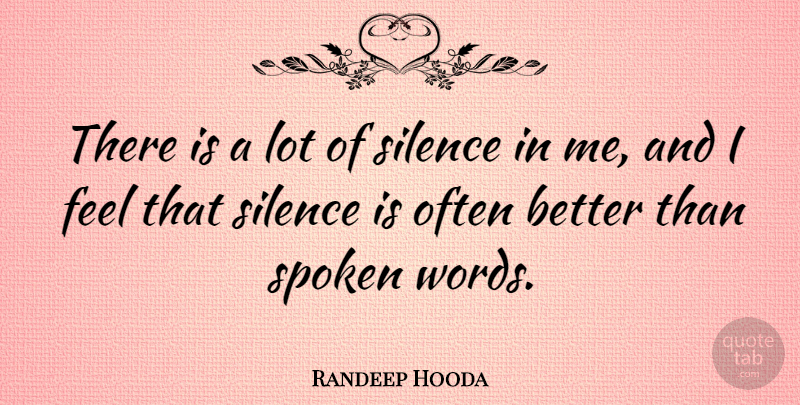 Randeep Hooda Quote About Silence, Spoken Word, Feels: There Is A Lot Of...
