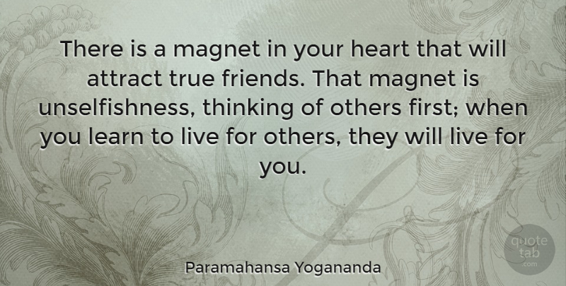 Paramahansa Yogananda Quote About Friendship, True Friend, Real Friends: There Is A Magnet In...