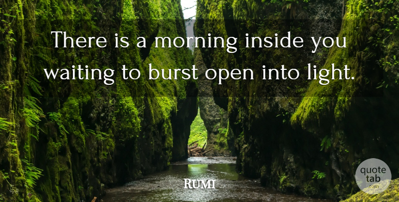 Rumi Quote About Morning, Light, Waiting: There Is A Morning Inside...