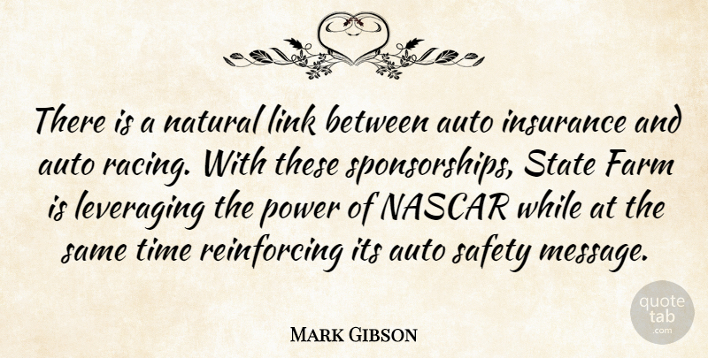 Mark Gibson Quote About Auto, Farm, Insurance, Link, Nascar: There Is A Natural Link...