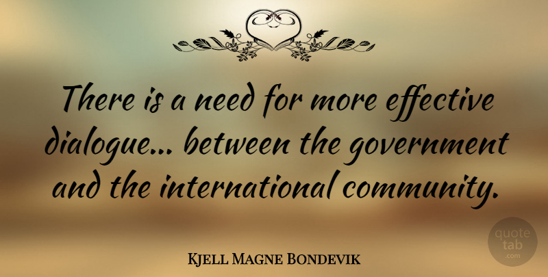 Kjell Magne Bondevik Quote About Government, Community, Needs: There Is A Need For...