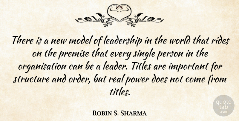 Robin S. Sharma Quote About Leadership, Model, Power, Premise, Rides: There Is A New Model...