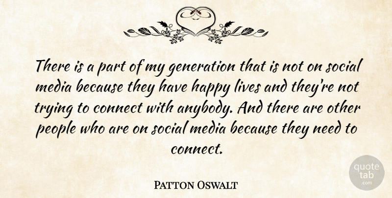 Patton Oswalt Quote About Happy Life, Media, People: There Is A Part Of...
