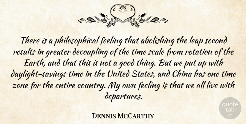 Dennis McCarthy Quote About China, Entire, Feeling, Good, Greater: There Is A Philosophical Feeling...