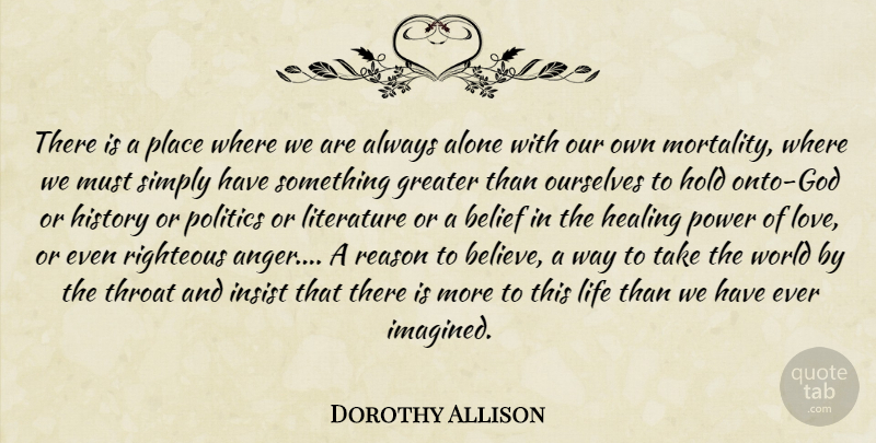 Dorothy Allison Quote About Believe, Healing, Literature: There Is A Place Where...