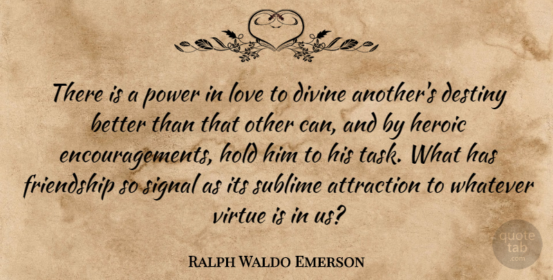 Ralph Waldo Emerson Quote About Friendship, Encouragement, Destiny: There Is A Power In...