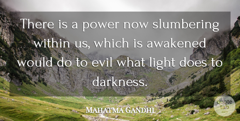 Mahatma Gandhi Quote About Light, Evil, Darkness: There Is A Power Now...