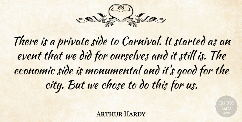 Arthur Hardy Quote About Chose, Economic, Event, Good, Monumental: There Is A Private Side...