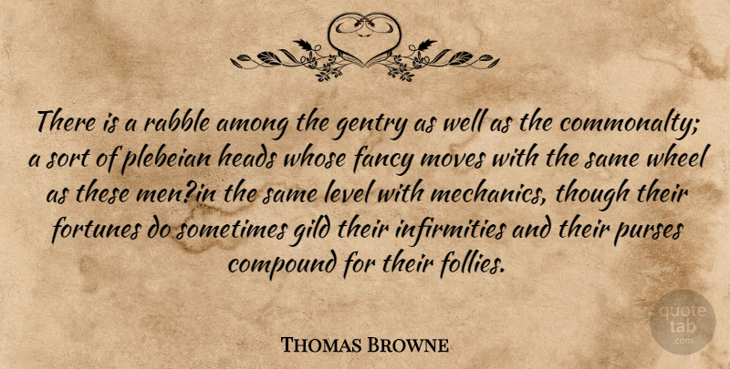 Thomas Browne Quote About Moving, Men, Levels: There Is A Rabble Among...