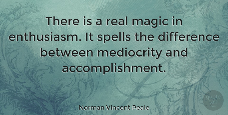 Norman Vincent Peale Quote About Attitude, Real, Enthusiasm For Life: There Is A Real Magic...