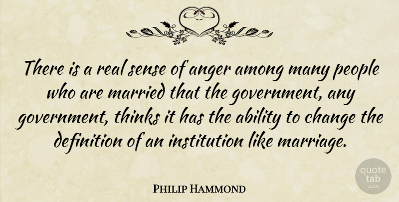 Philip Hammond Quote About Ability, Among, Anger, Change, Definition: There Is A Real Sense...