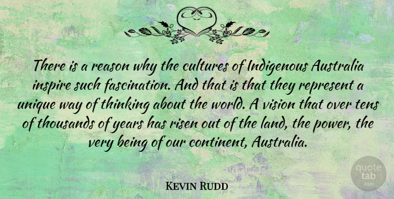 Kevin Rudd Quote About Australia, Cultures, Indigenous, Inspire, Power: There Is A Reason Why...