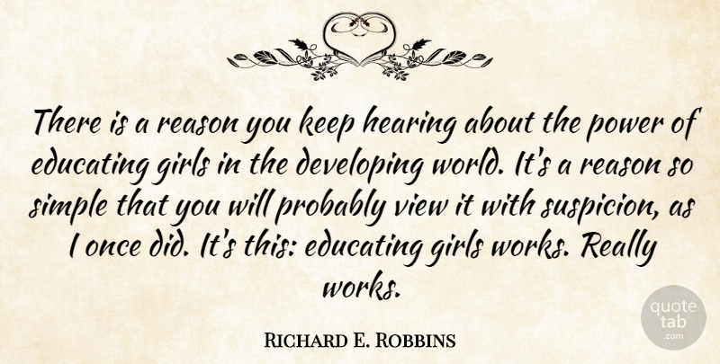 Richard E. Robbins Quote About Girl, Simple, Views: There Is A Reason You...