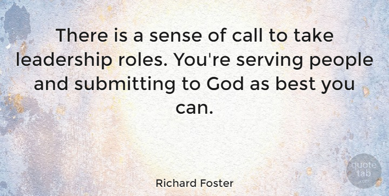 Richard Foster Quote About Best, Call, God, Leadership, People: There Is A Sense Of...