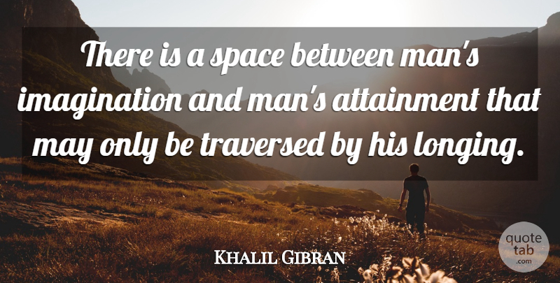 Khalil Gibran Quote About Inspirational, Men, Space: There Is A Space Between...