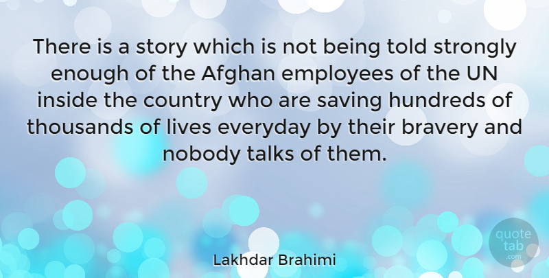 Lakhdar Brahimi Quote About Country, Bravery, Everyday: There Is A Story Which...