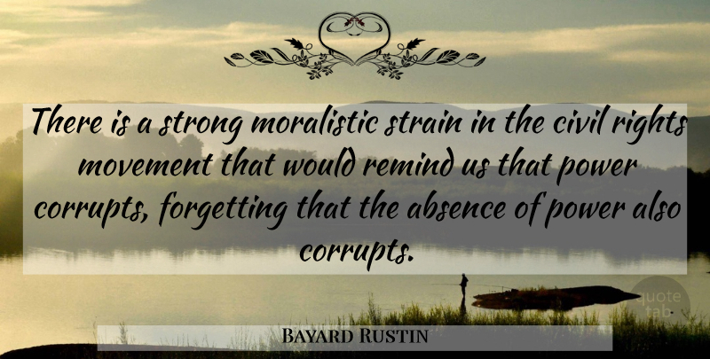 Bayard Rustin Quote About Strong, Rights, Movement: There Is A Strong Moralistic...