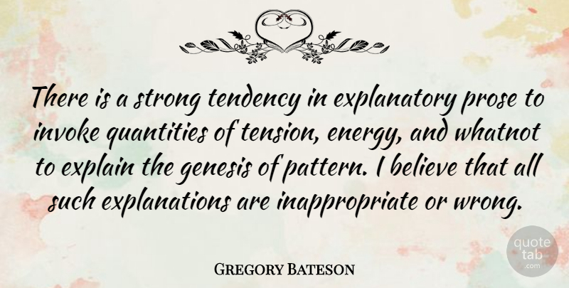 Gregory Bateson Quote About Strong, Believe, Patterns: There Is A Strong Tendency...