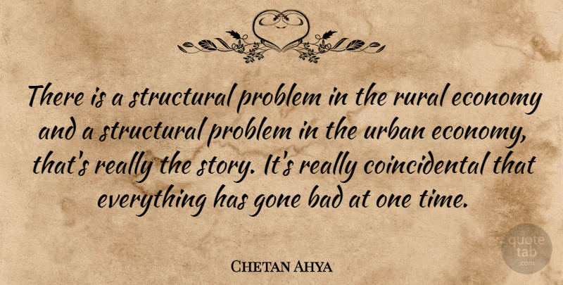 Chetan Ahya Quote About Bad, Economy, Gone, Problem, Rural: There Is A Structural Problem...