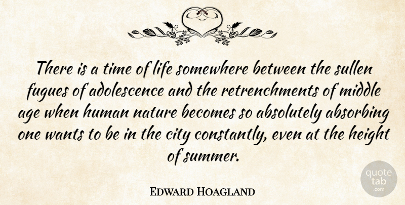 Edward Hoagland Quote About Summer, Cities, Age: There Is A Time Of...