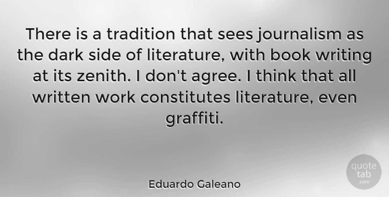 Eduardo Galeano Quote About Journalism, Sees, Side, Tradition, Work: There Is A Tradition That...
