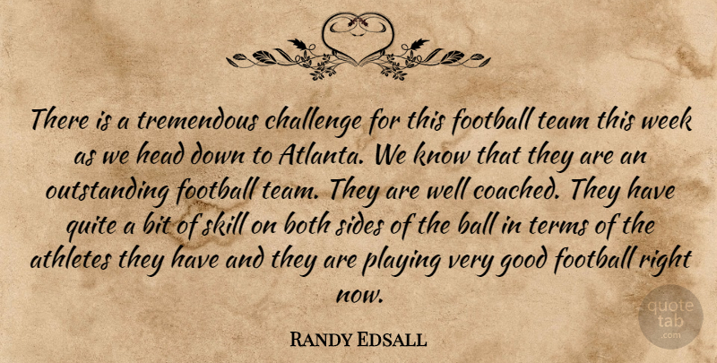 Randy Edsall Quote About Athletes, Bit, Both, Challenge, Football: There Is A Tremendous Challenge...