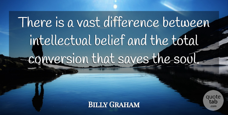 Billy Graham Quote About Christian, Differences, Soul: There Is A Vast Difference...