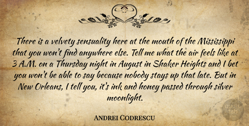 Andrei Codrescu Quote About Night, New Orleans, Air: There Is A Velvety Sensuality...