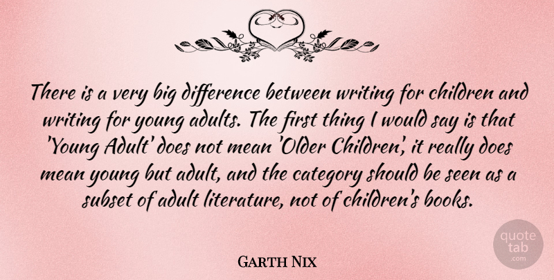 Garth Nix Quote About Adult, Category, Children, Seen: There Is A Very Big...